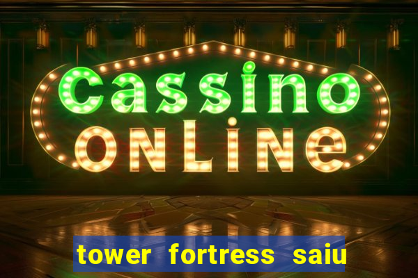 tower fortress saiu da play store